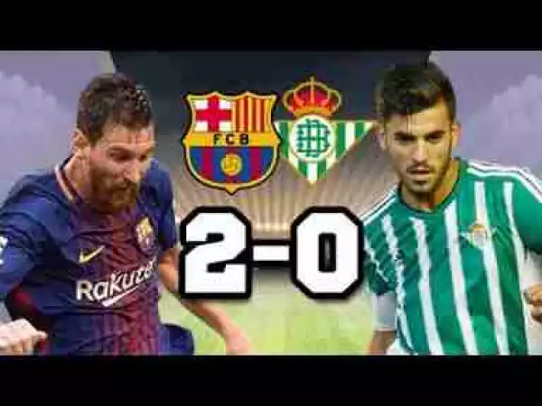 Video: Barcelona 2-0 Real Betis - Full Highlights & Goals - August 2017